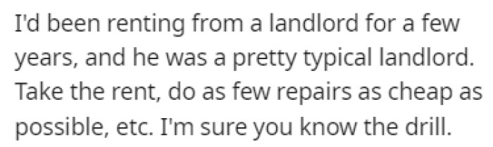OP has been renting from a landlord for a few years and everything's been pretty typical