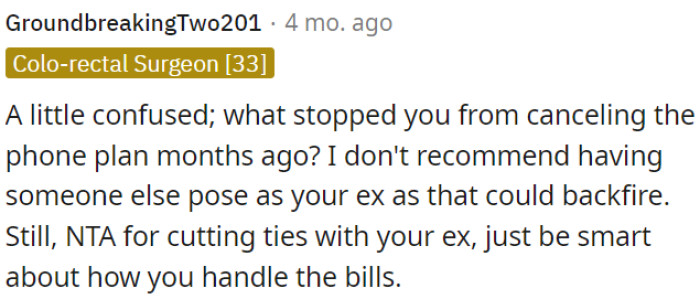 OP shouldn't use someone else to pretend to be her ex; that's risky.