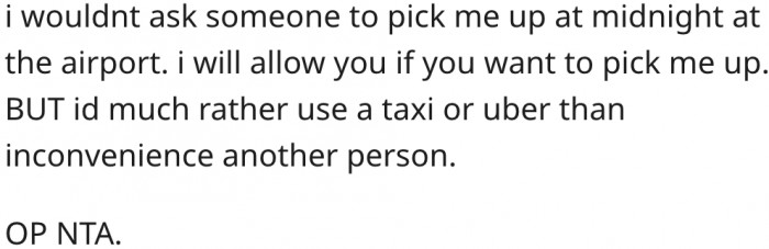 16. Getting picked up from the airport at midnight is an inconvenience that should not be imposed on others.