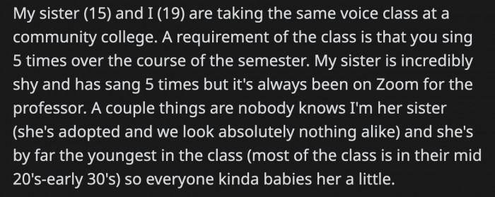 OP and her sister have been taking the same voice lessons, and usually, her sister is babied by the other older students