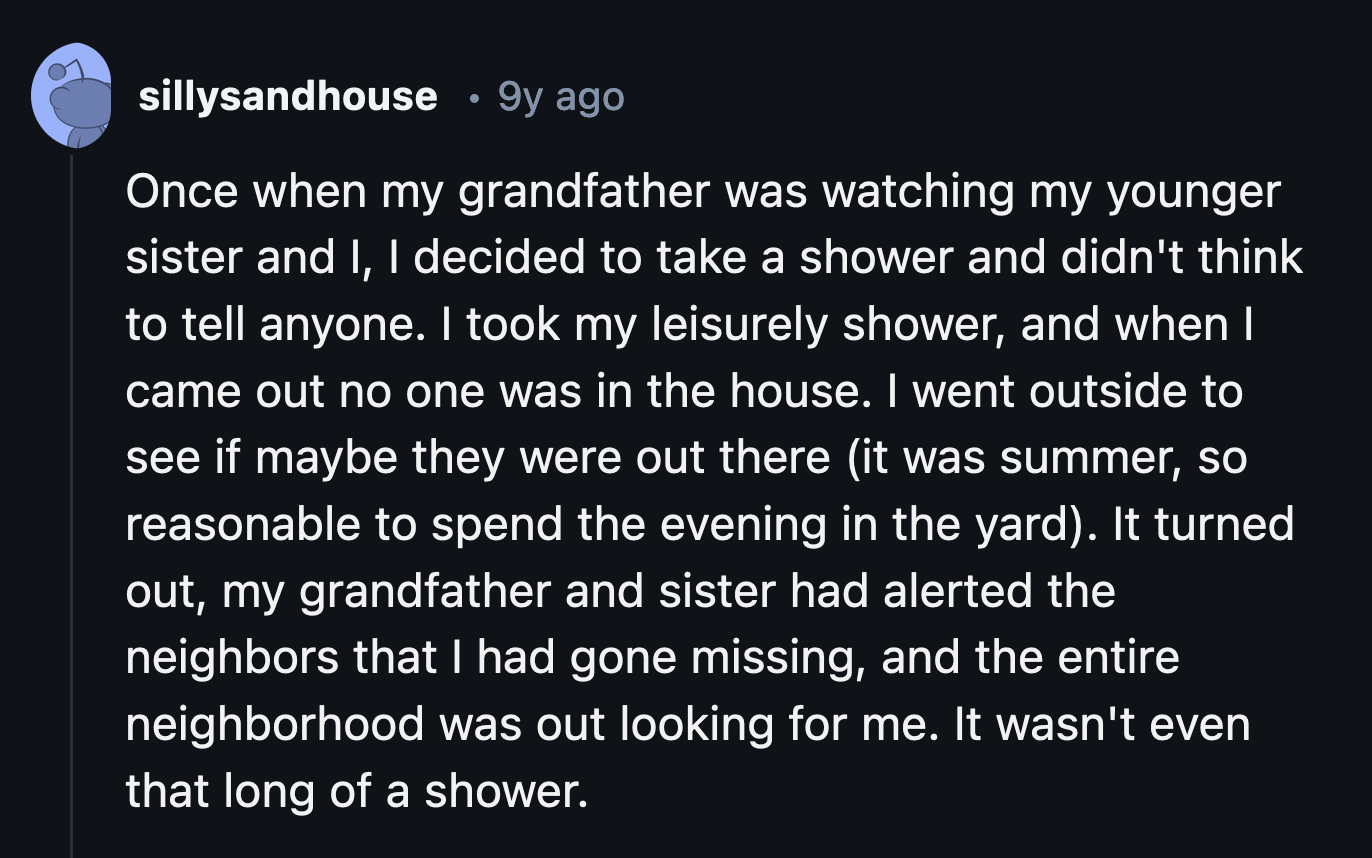 22. When you shower too long that everyone thinks you've been swallowed by the drain somehow.