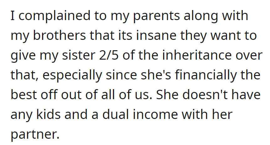 Now, OP is questioning parents on giving the financially stable sister 2/5 of the inheritance, citing her dual income and lack of children.