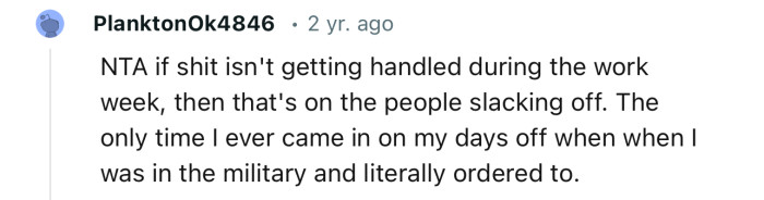 “NTA if shit isn't getting handled during the work week, then that's on the people slacking off.”