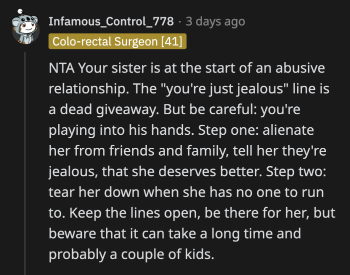 OP must keep reassuring her sister that she can reach out to her anytime, anywhere but OP has to be smarter than the BF because she's playing right into his hands