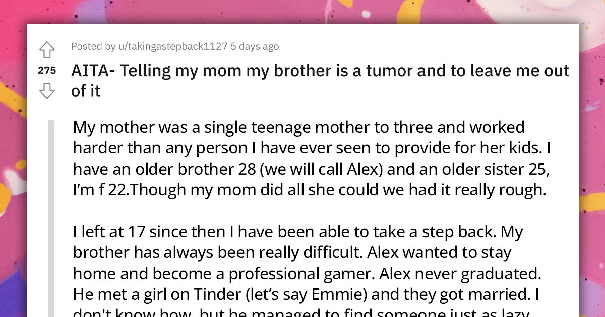Redditor Is Tired Of Her Mother Complaining About Her Freeloading Brother And His Wife