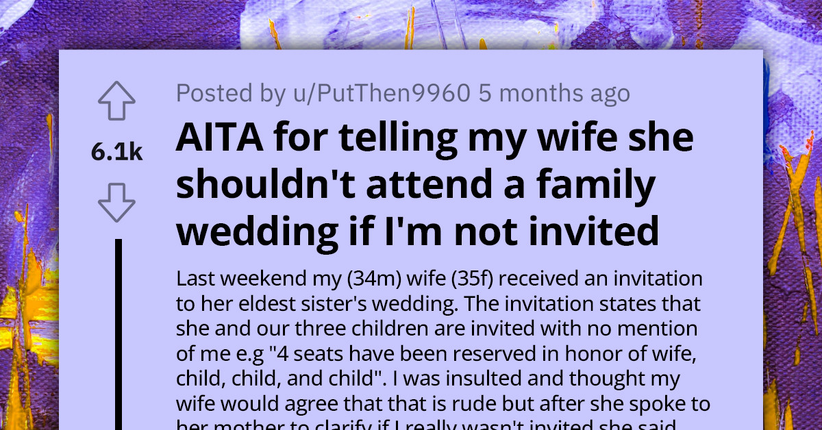 Husband Objects To Wife Attending Sister's Wedding After His Infidelity Costs Him An Invite