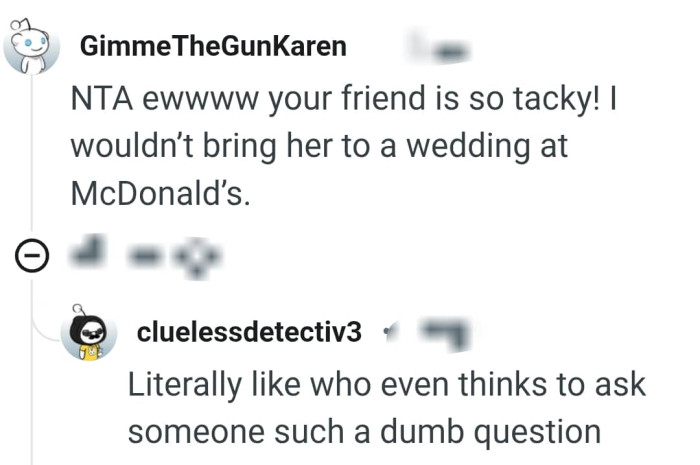 Why would she even ask such a dumb question?