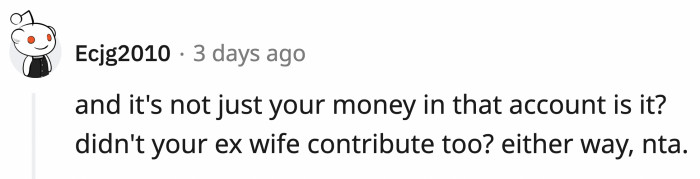 Right? OP's ex-wife contributed to the fund as well. Amy has a lot of nerve.