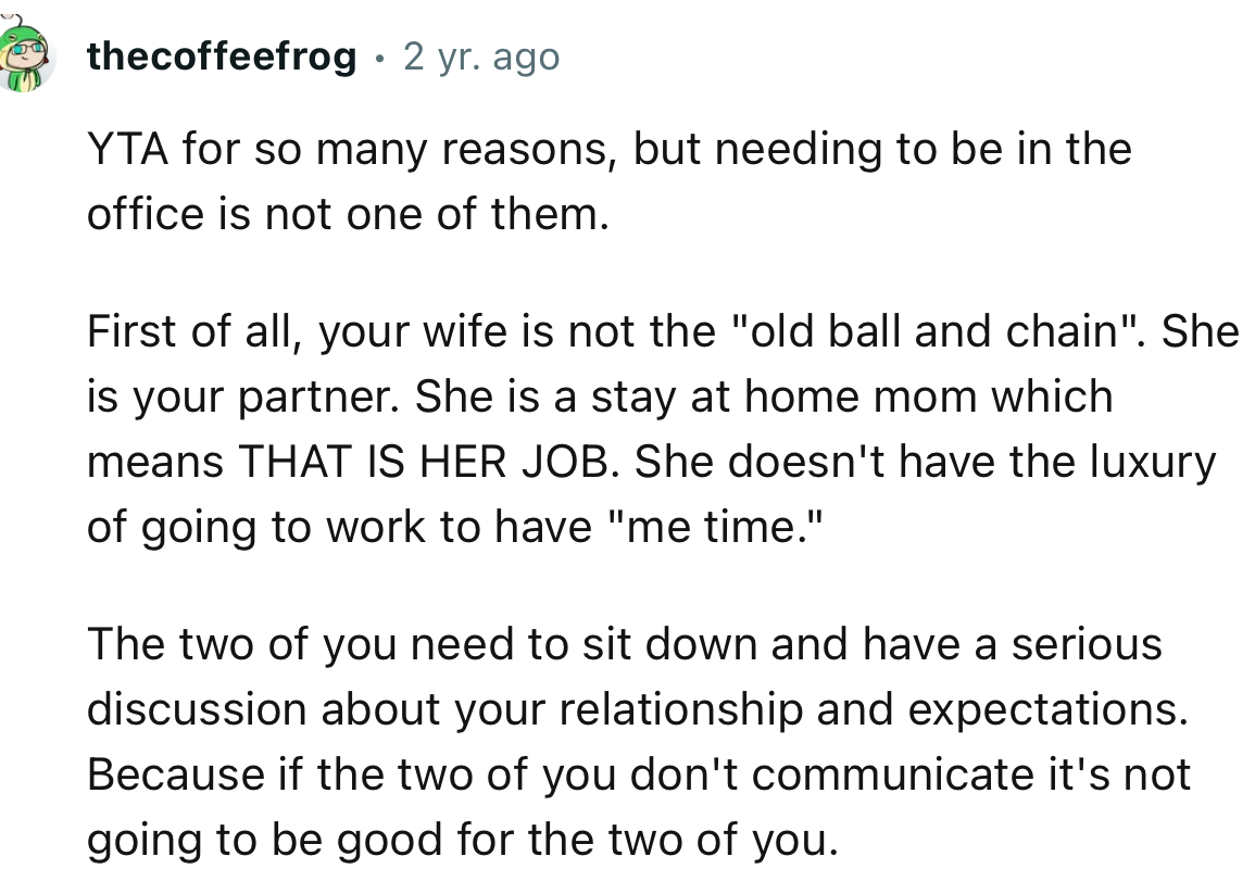 “The two of you need to sit down and have a serious discussion about your relationship and expectations.”