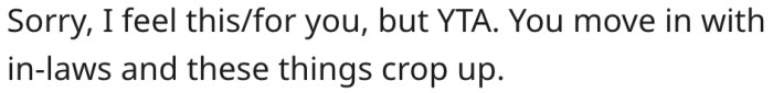 7. She should never have moved in with her in-laws.