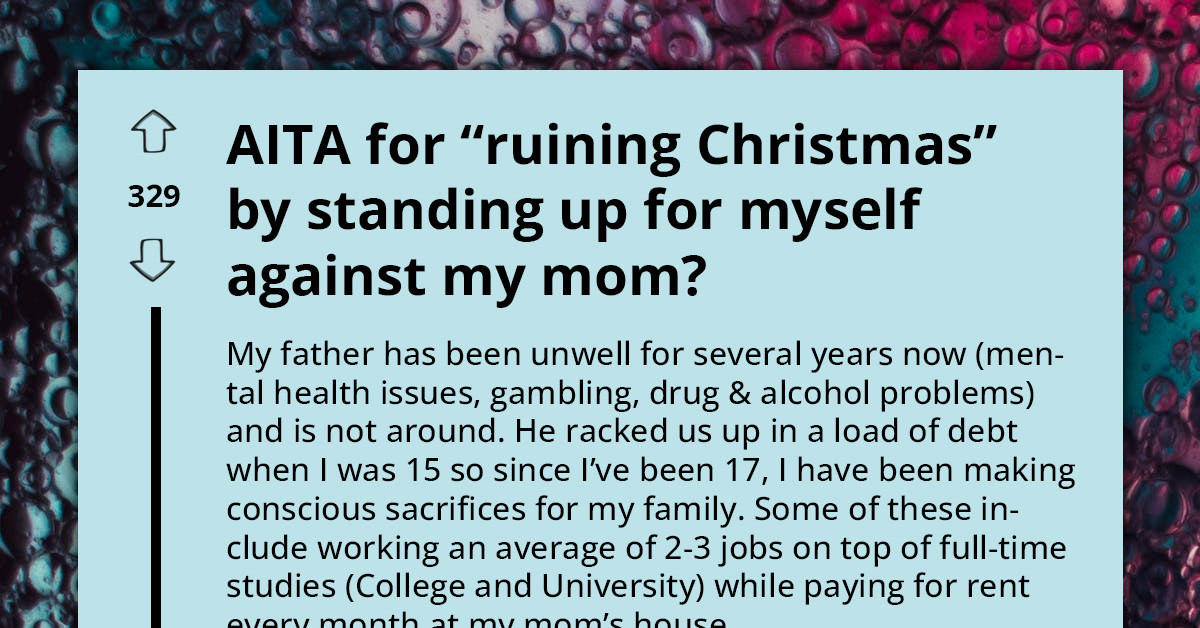 Daughter Asks Redditors If She Indeed "Ruined Christmas" By Standing Up For Herself Against Her Financially Abusive Mother