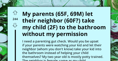 Parents Let Neighbor Take Toddler To Bathroom Without Permission, Dad Seeks Validation If They're Just Overreacting
