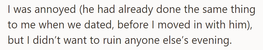 Annoyed by her ex's behavior, reminiscent of their past, OP refrains from spoiling the evening for others.