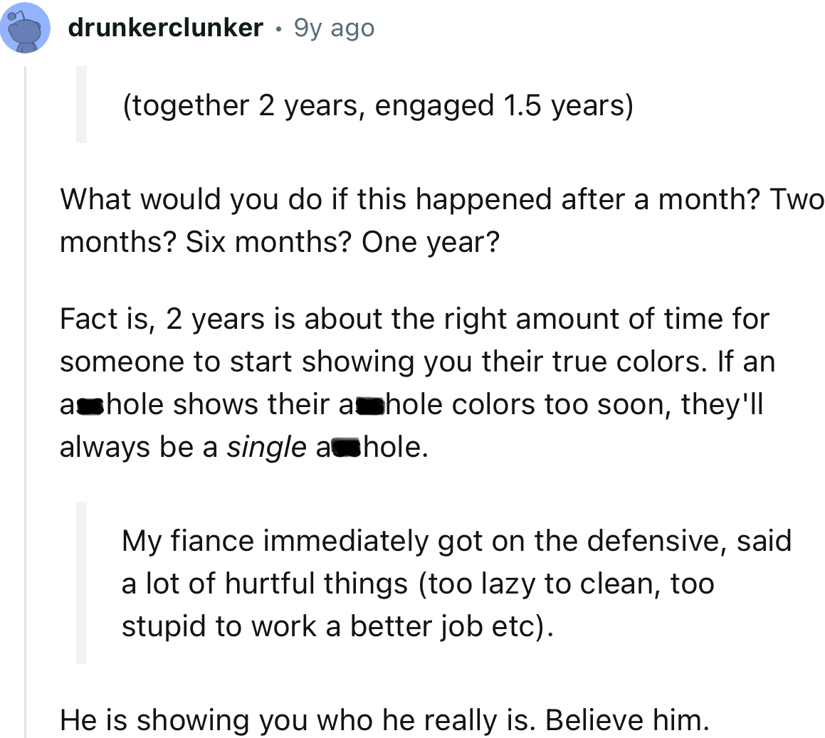“Fact is, 2 years is about the right amount of time for someone to start showing you their true colors.”