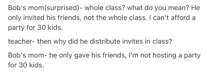 Bob’s mom made it clear that they never invited the whole class, just Bob’s friends