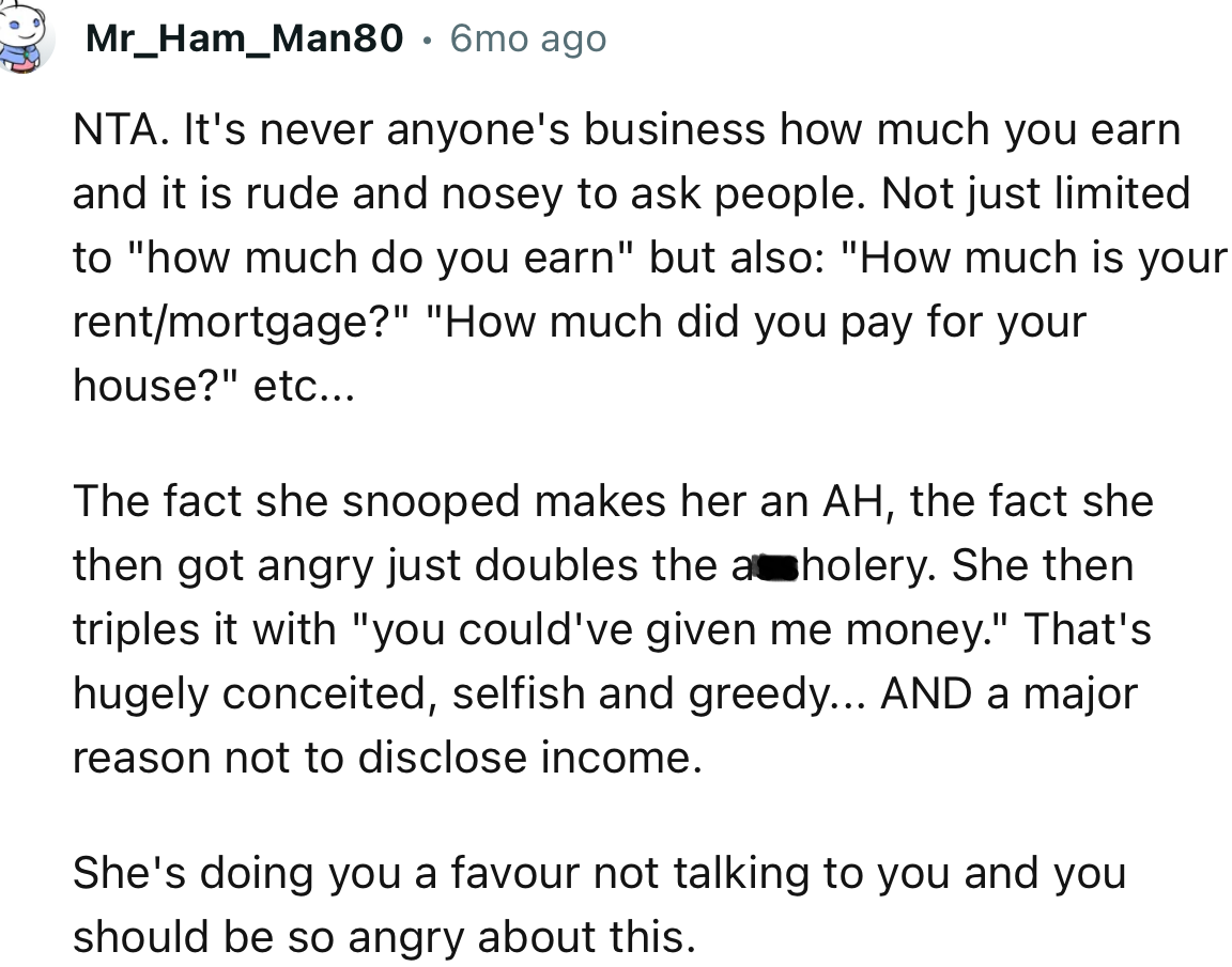 “NTA. It's Never Anyone's Business How Much You Earn, and It Is Rude and Nosy to Ask People.”