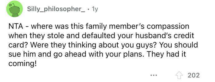 The relative is probably well aware of the consequences of his actions.