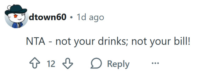 Not your drinks, not your bill.