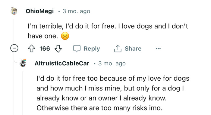 A good number of people will do this job for free because of their love for dogs