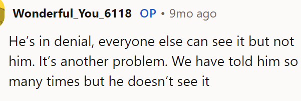 The OP explained the brother is in denial