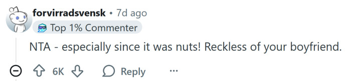 Your boyfriend was being reckless.