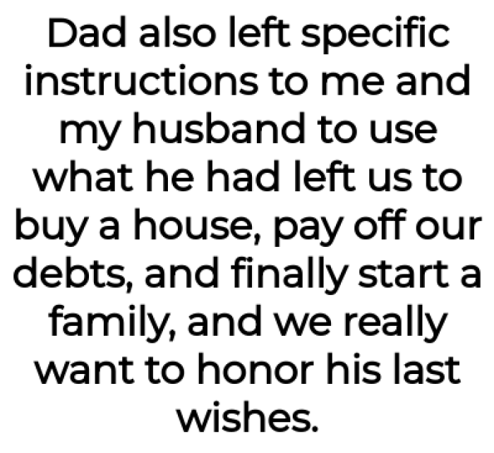 But their father left the specific instructions for the OP's inheritance: