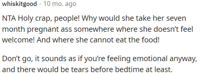 It's better for OP not to go there, especially since she's already emotional.