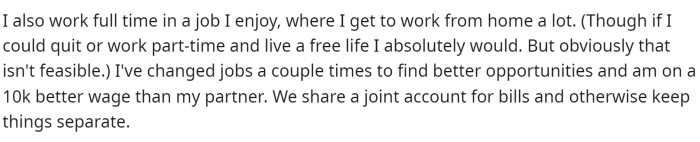 She says that she enjoys where she works and then explains a little about how they have things split.