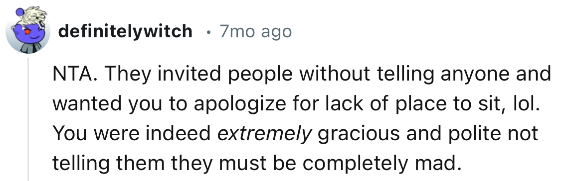 “You were indeed extremely gracious and polite not telling them they must be completely mad.”
