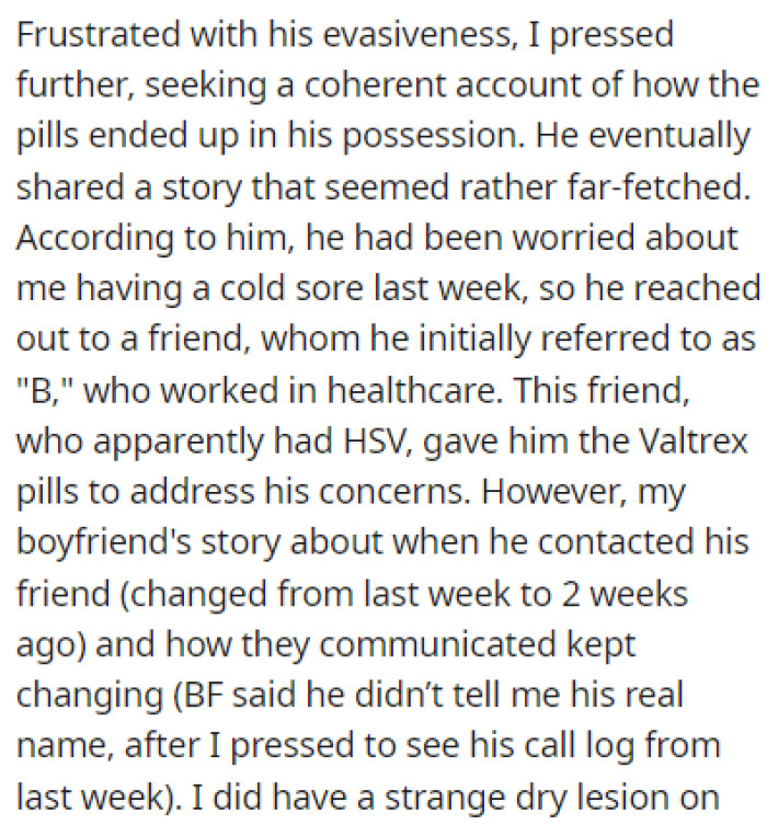 OP kept pressing him, and eventually, he gave her a story that seemed far-fetched