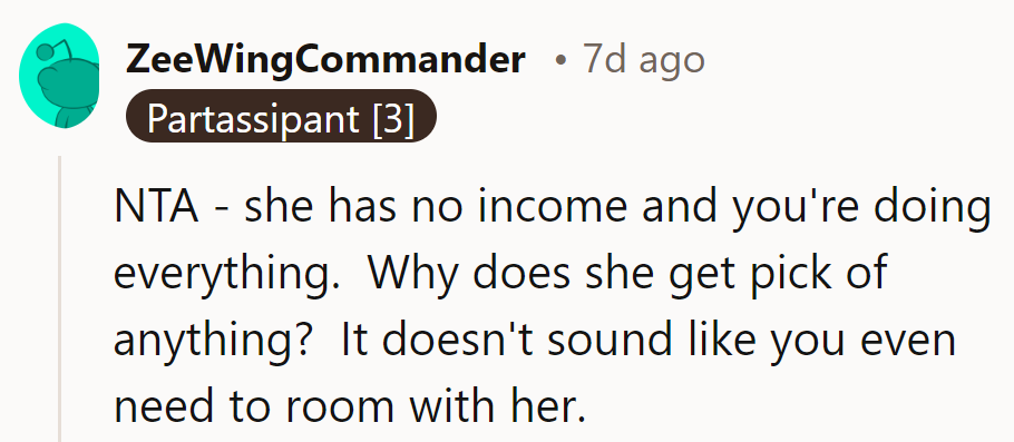 NTA—She has no income, and they’re doing everything. Why should she choose the room?