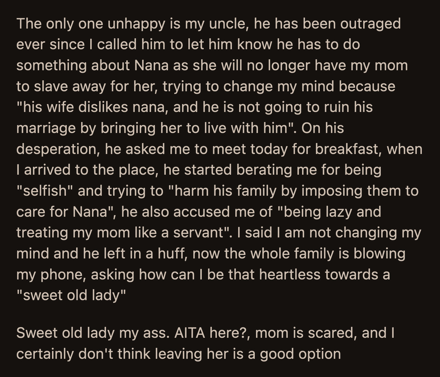 OP's uncle was unhappy with this development. He accused OP of being selfish and 