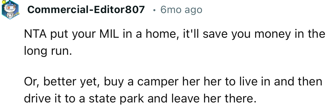 “NTA put your MIL in a home, it'll save you money in the long run.”