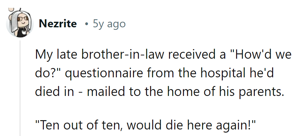 Talk about a posthumous review! 'Ten out of ten, would die here again!' The hospital's got dark humor down to a science.
