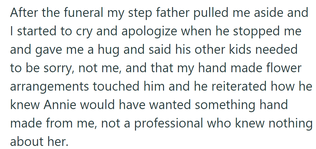 After the funeral, their stepfather comforted them, valuing their handmade flower arrangements for Annie.