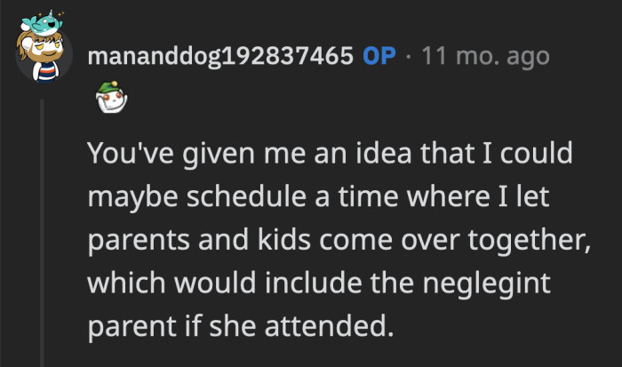 OP was open to the idea since he actually enjoyed helping his neighbors' children learn a thing or two about plants.