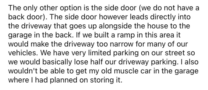 The only other option would mean narrowing the driveway, which would prevent OP from getting his cars into the garage.