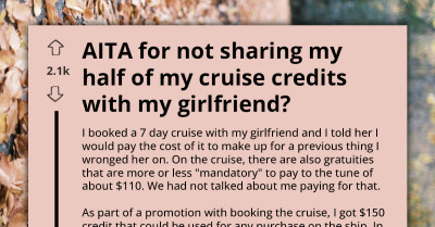 Boyfriend Treats Girlfriend To A Cruise, But It All Goes Sour After She Demands Half The Onboard Credits He Was Awarded