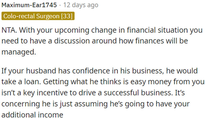 If OP's husband believes in his business, he should consider a loan