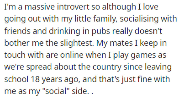 OP is an introvert, and while he enjoys the family trips, hanging out with friends is a big no