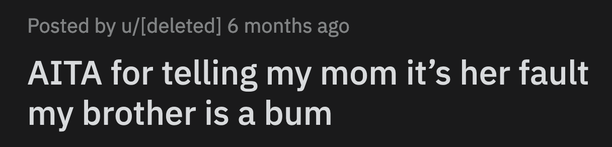 All their mom's attempts to make him grow up failed. She turned to OP and her sisters for help.