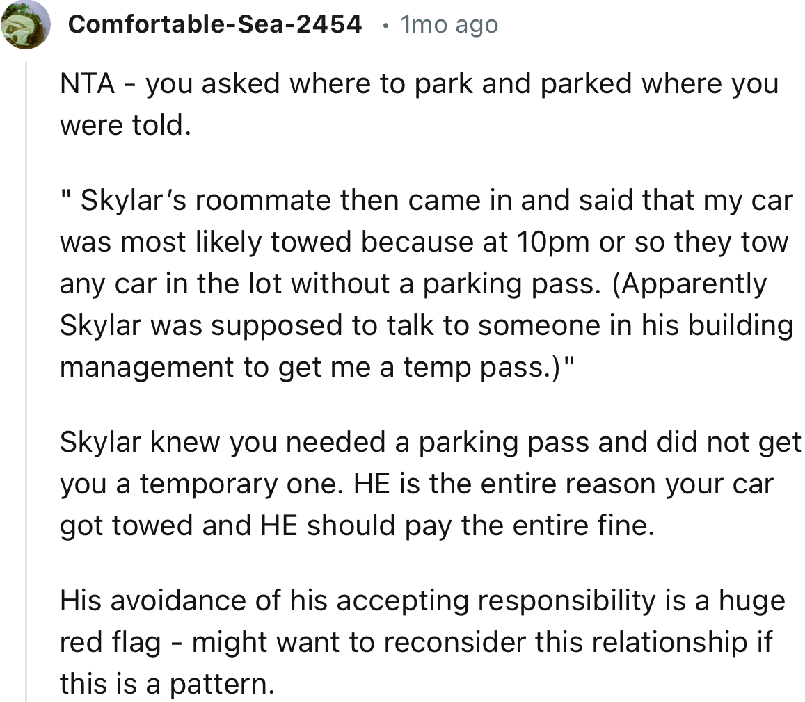 “Skylar knew you needed a parking pass and did not get you a temporary one. HE is the entire reason your car got towed.”