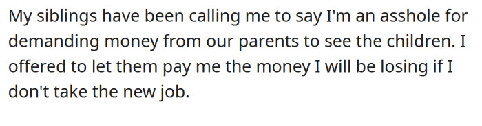 The OP's siblings have been calling him an a**hole for demanding money from their parents.