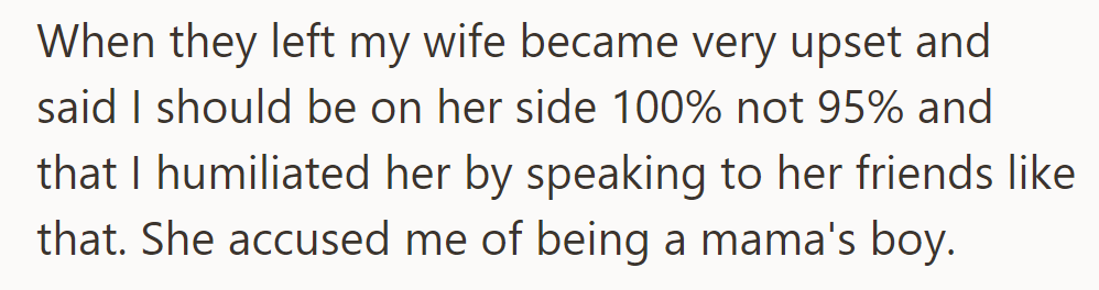 His upset wife demanded his full support, accusing him of embarrassing her and being a mama's boy.