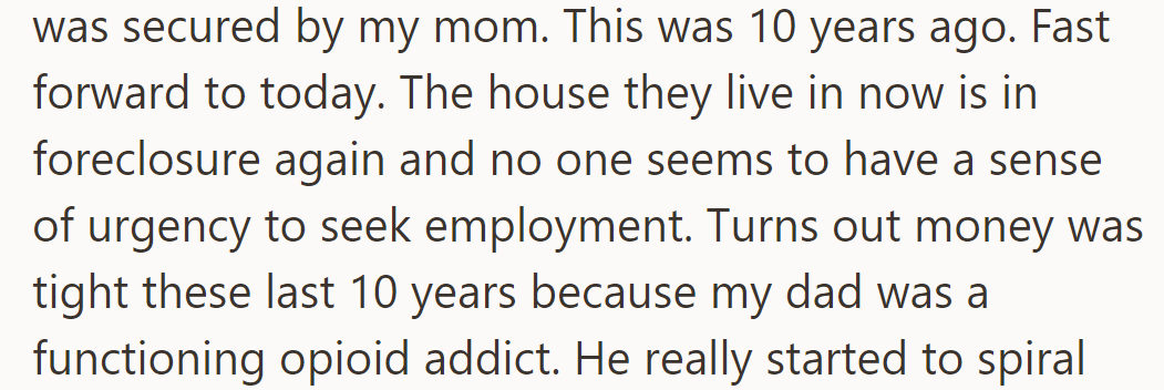 Mom hasn't worked for a decade. Facing foreclosure again, with Dad revealed as a functioning opioid addict.