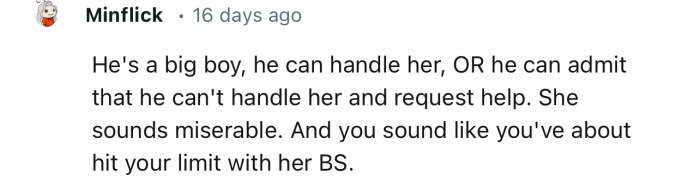 “He's a big boy; he can handle her, OR he can admit that he can't handle her and request help.”