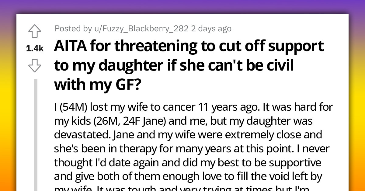 Redditor Threatens to Cut Off Support to 24-Year-Old Daughter If She Continues to Be Rude to His Girlfriend
