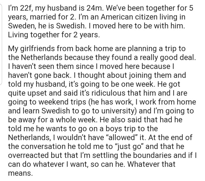 OP was excited about the chance to reconnect with her friends on a girl's trip, but her husband wasn't pleased about being without her for a week