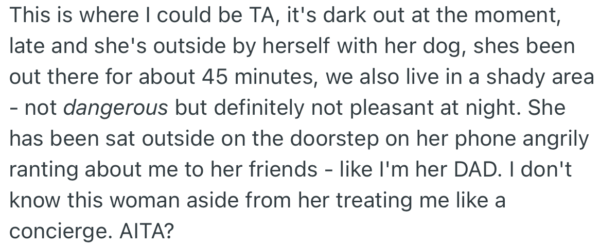 The downside to this is that it’s late and dark for her to be outside. However, OP is tired of being her doorman.