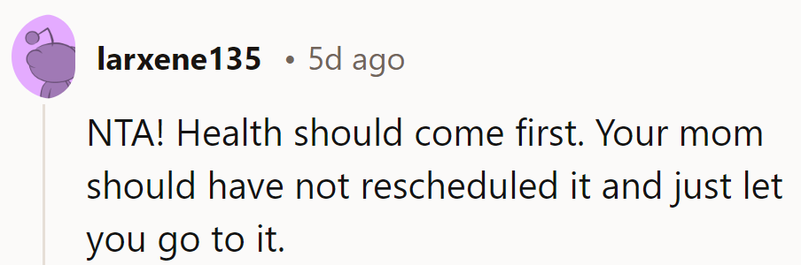 Health before cake, always. Mom needs a lesson in scheduling, pronto.